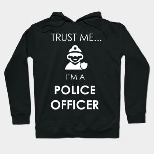 Trust Me I'm a Police Officer Hoodie